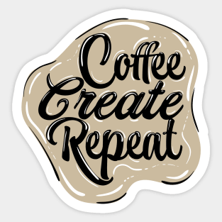 Coffee, create, repeat with background Sticker